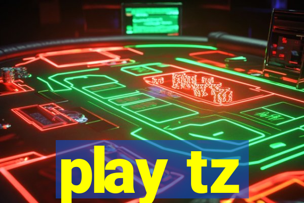 play tz